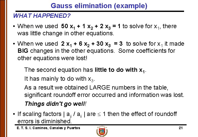 Gauss elimination (example) WHAT HAPPENED? • When we used 50 x 1 + 1