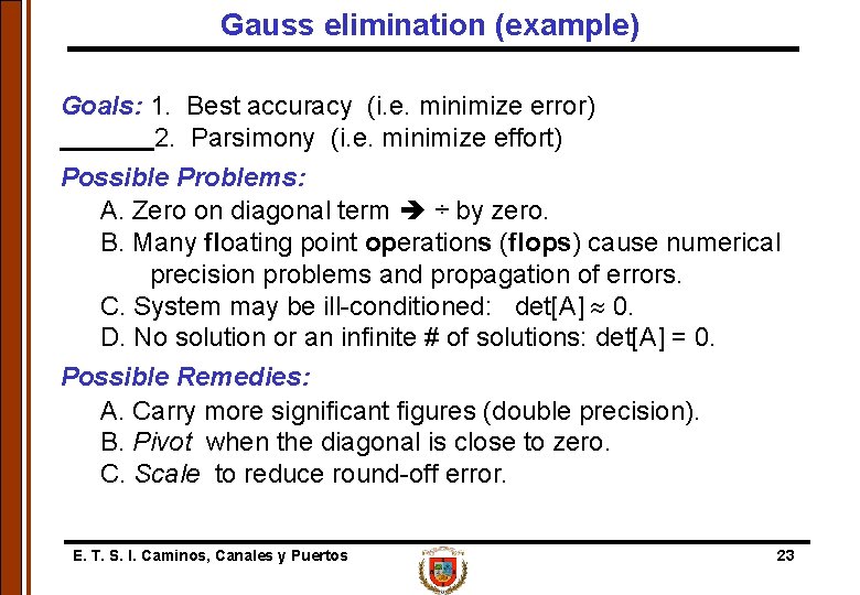 Gauss elimination (example) Goals: 1. Best accuracy (i. e. minimize error) 2. Parsimony (i.