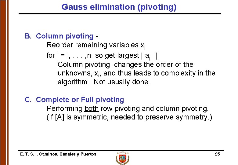 Gauss elimination (pivoting) B. Column pivoting Reorder remaining variables xj for j = i,