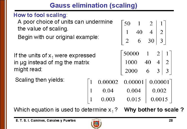 Gauss elimination (scaling) How to fool scaling: A poor choice of units can undermine