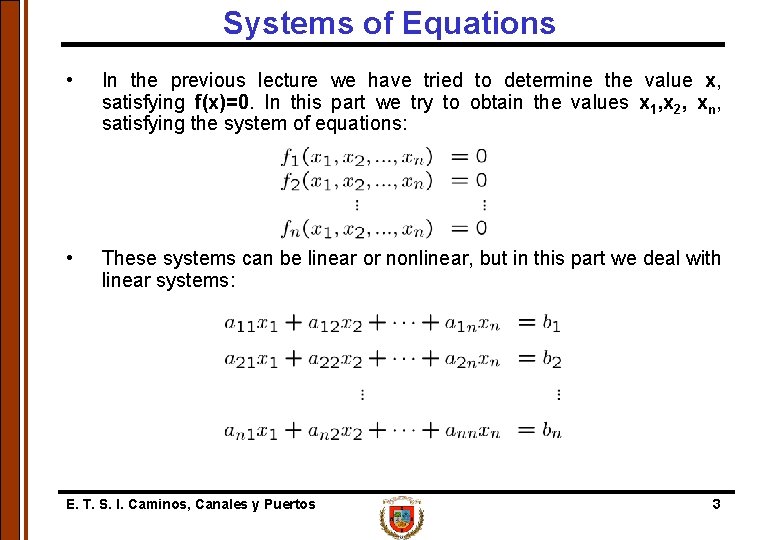 Systems of Equations • In the previous lecture we have tried to determine the