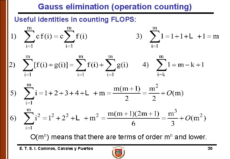 Gauss elimination (operation counting) Useful identities in counting FLOPS: O(mn) means that there are