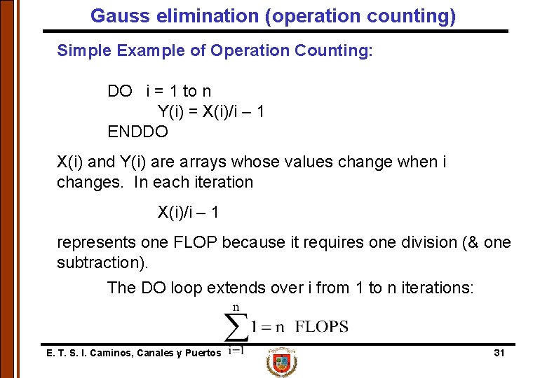 Gauss elimination (operation counting) Simple Example of Operation Counting: DO i = 1 to