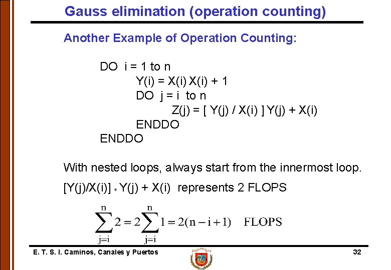 Gauss elimination (operation counting) Another Example of Operation Counting: DO i = 1 to