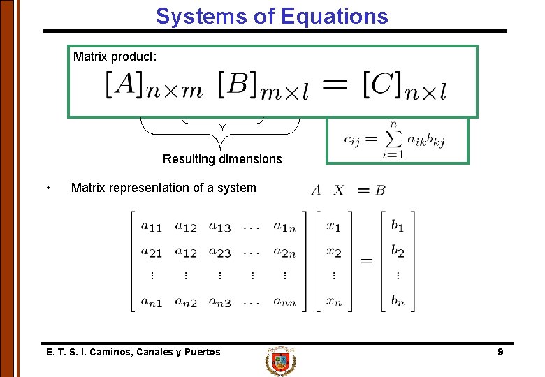 Systems of Equations Matrix product: Resulting dimensions • Matrix representation of a system E.