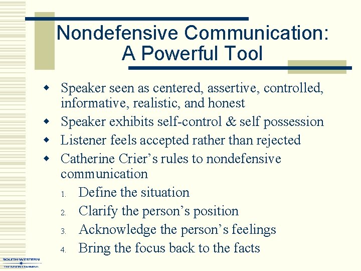 Nondefensive Communication: A Powerful Tool w Speaker seen as centered, assertive, controlled, informative, realistic,