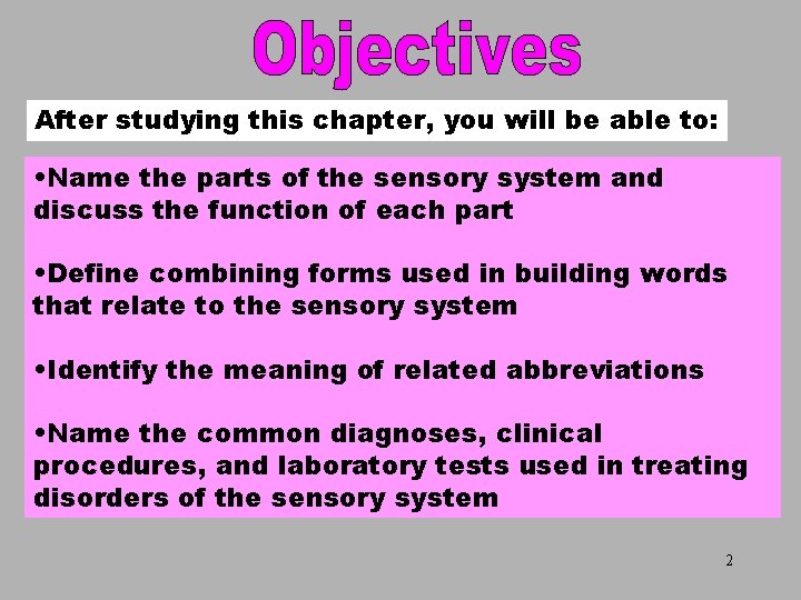 Objectives After studying this chapter, you will be able to: • Name the parts