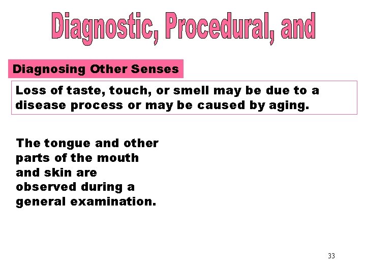 Diagnosing Other Senses Loss of taste, touch, or smell may be due to a