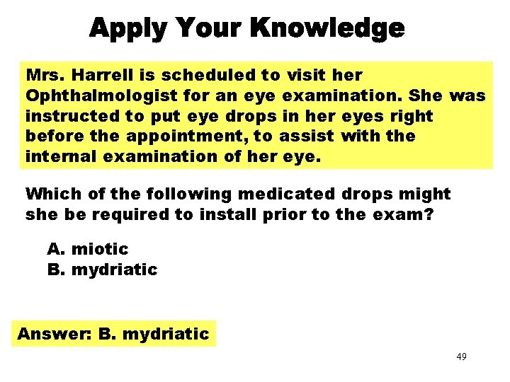 Apply Your Knowledge Part 5 Mrs. Harrell is scheduled to visit her Ophthalmologist for