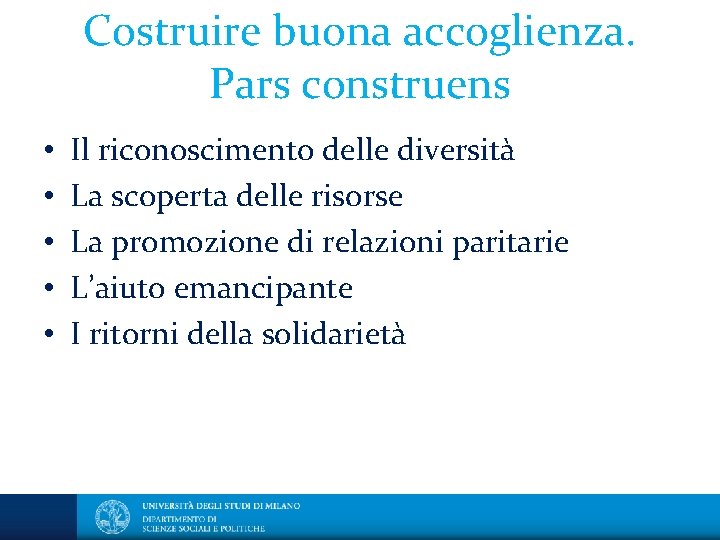 Costruire buona accoglienza. Pars construens • • • Il riconoscimento delle diversità La scoperta