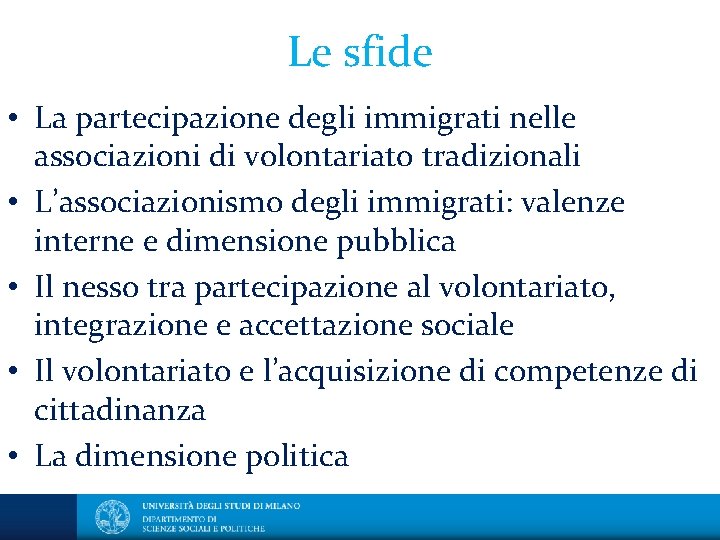 Le sfide • La partecipazione degli immigrati nelle associazioni di volontariato tradizionali • L’associazionismo