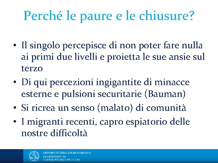 Perché le paure e le chiusure? • Il singolo percepisce di non poter fare