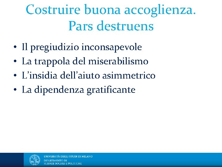 Costruire buona accoglienza. Pars destruens • • Il pregiudizio inconsapevole La trappola del miserabilismo