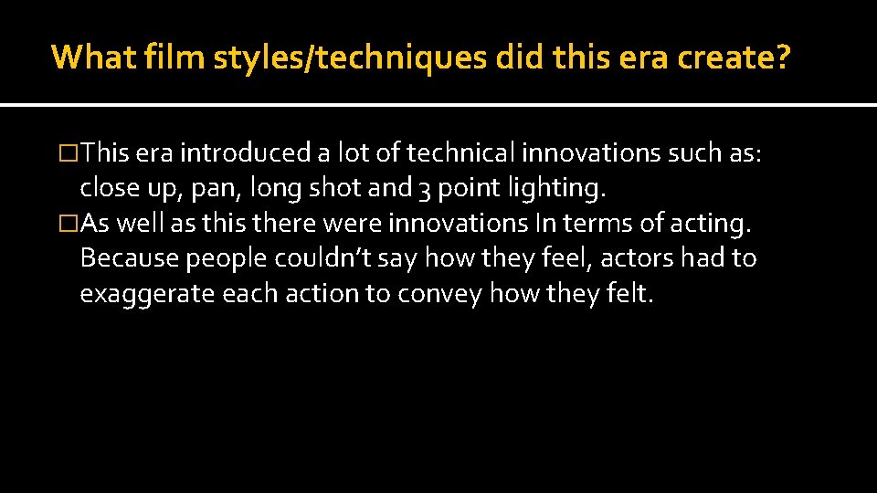 What film styles/techniques did this era create? �This era introduced a lot of technical