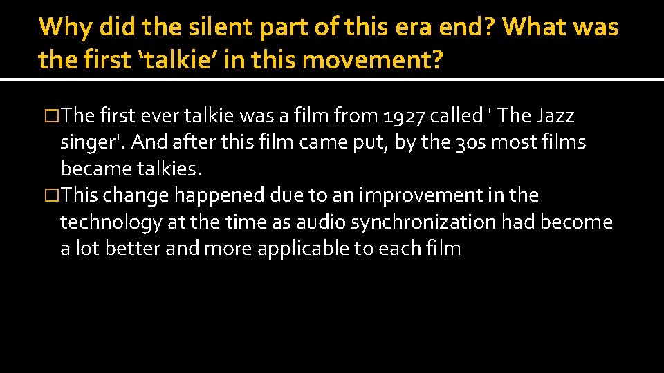 Why did the silent part of this era end? What was the first ‘talkie’
