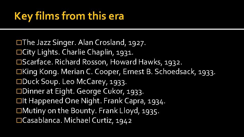 Key films from this era �The Jazz Singer. Alan Crosland, 1927. �City Lights. Charlie