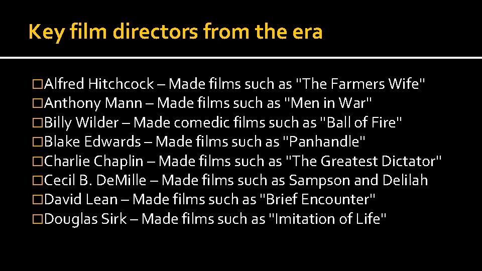 Key film directors from the era �Alfred Hitchcock – Made films such as ''The