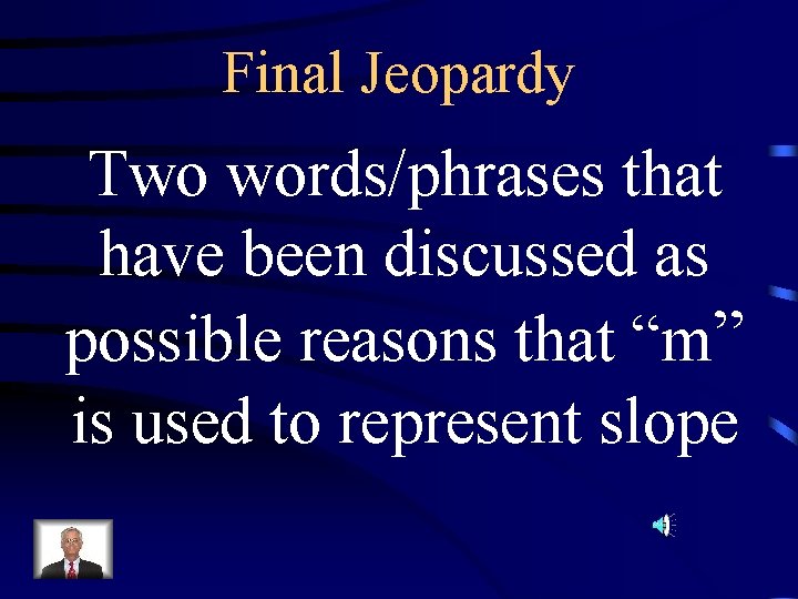 Final Jeopardy Two words/phrases that have been discussed as possible reasons that “m” is