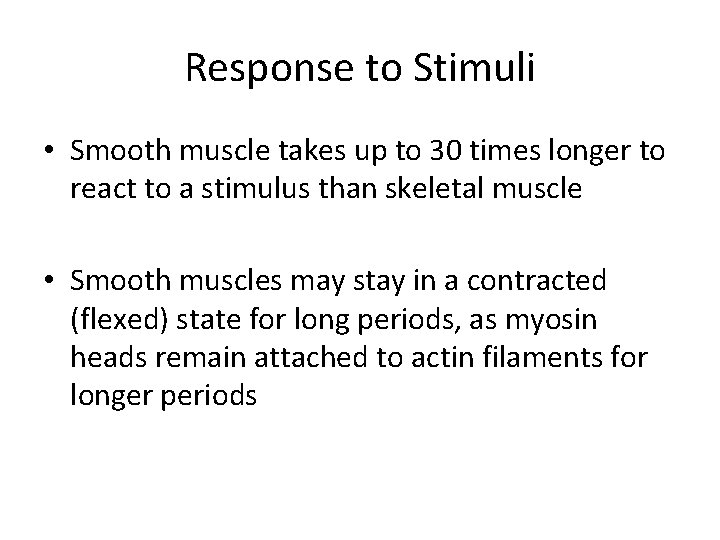 Response to Stimuli • Smooth muscle takes up to 30 times longer to react