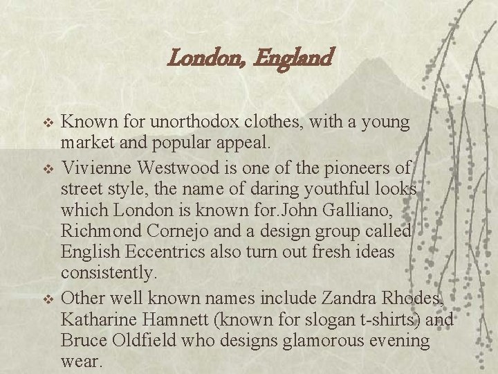 London, England v v v Known for unorthodox clothes, with a young market and