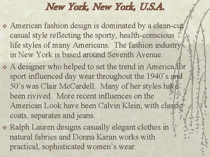 New York, U. S. A. v v v American fashion design is dominated by
