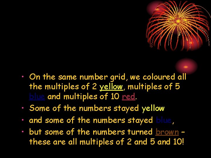  • On the same number grid, we coloured all the multiples of 2