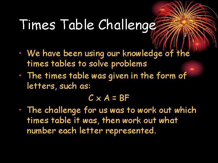 Times Table Challenge • We have been using our knowledge of the times tables