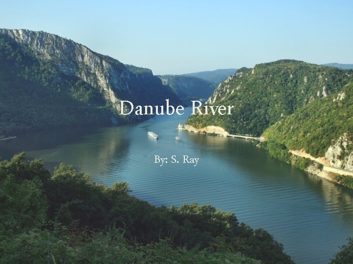 Danube River By: S. Ray 