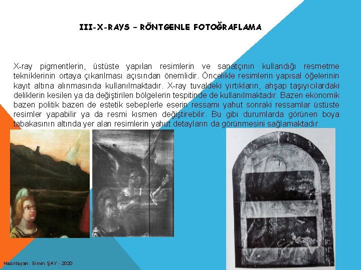 III-X-RAYS – RÖNTGENLE FOTOĞRAFLAMA X-ray pigmentlerin, üstüste yapılan resimlerin ve sanatçının kullandığı resmetme tekniklerinin