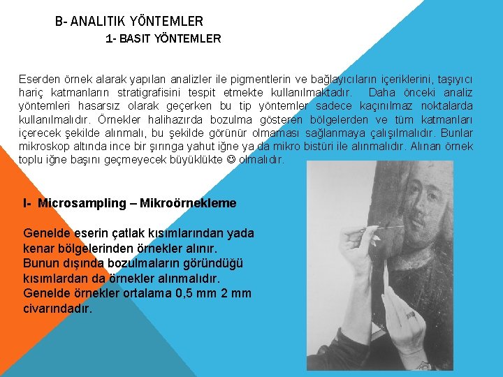 B- ANALITIK YÖNTEMLER 1 - BASIT YÖNTEMLER Eserden örnek alarak yapılan analizler ile pigmentlerin