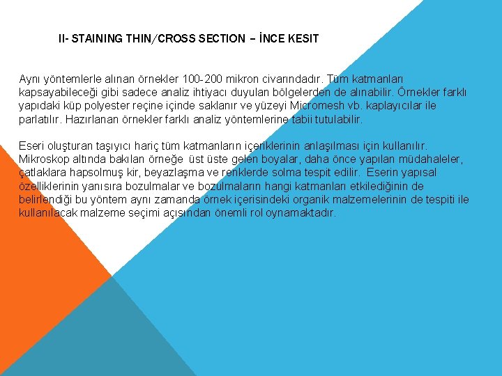 II- STAINING THIN/CROSS SECTION – İNCE KESIT Aynı yöntemlerle alınan örnekler 100 -200 mikron