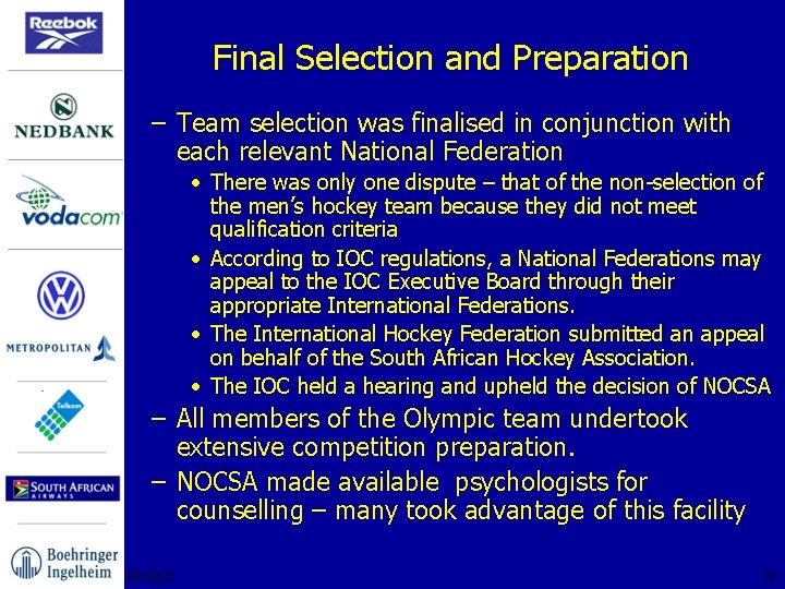 Final Selection and Preparation – Team selection was finalised in conjunction with each relevant