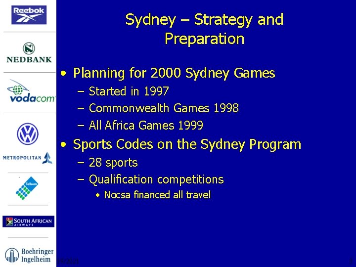 Sydney – Strategy and Preparation • Planning for 2000 Sydney Games – Started in