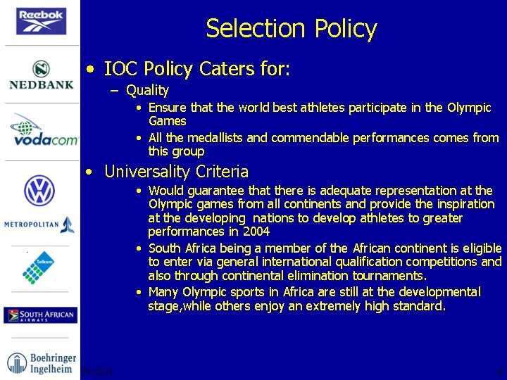 Selection Policy • IOC Policy Caters for: – Quality • Ensure that the world