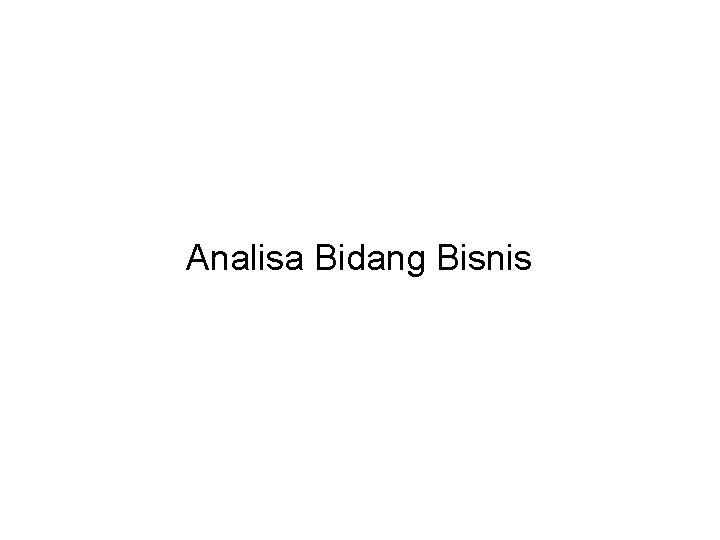 Analisa Bidang Bisnis 