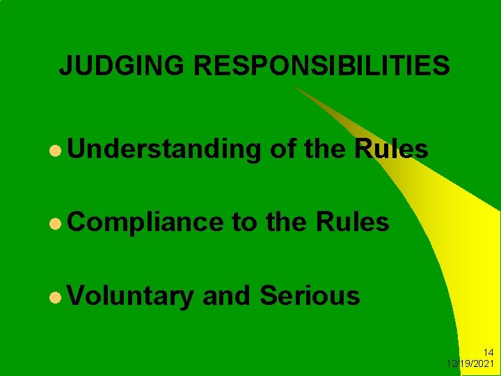 JUDGING RESPONSIBILITIES l Understanding l Compliance l Voluntary of the Rules to the Rules