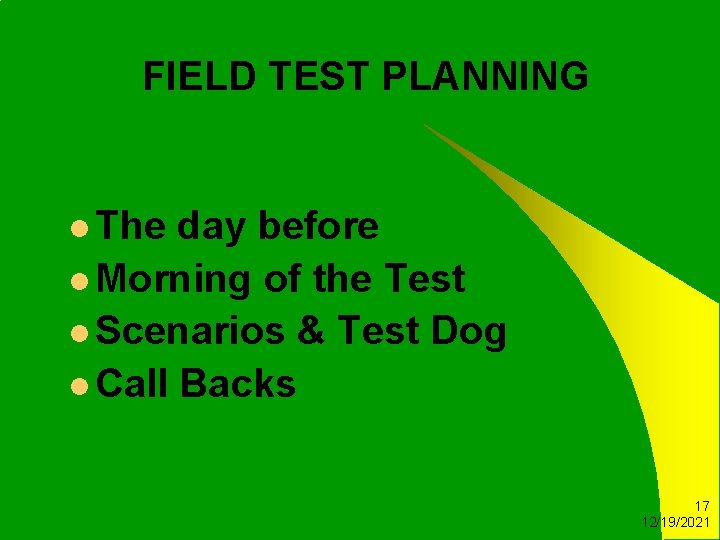 FIELD TEST PLANNING l The day before l Morning of the Test l Scenarios