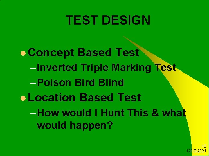 TEST DESIGN l Concept Based Test – Inverted Triple Marking Test – Poison Bird