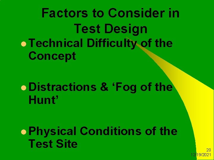 Factors to Consider in Test Design l Technical Concept Difficulty of the l Distractions