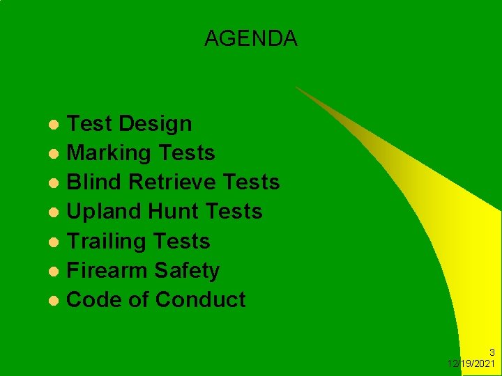 AGENDA Test Design l Marking Tests l Blind Retrieve Tests l Upland Hunt Tests