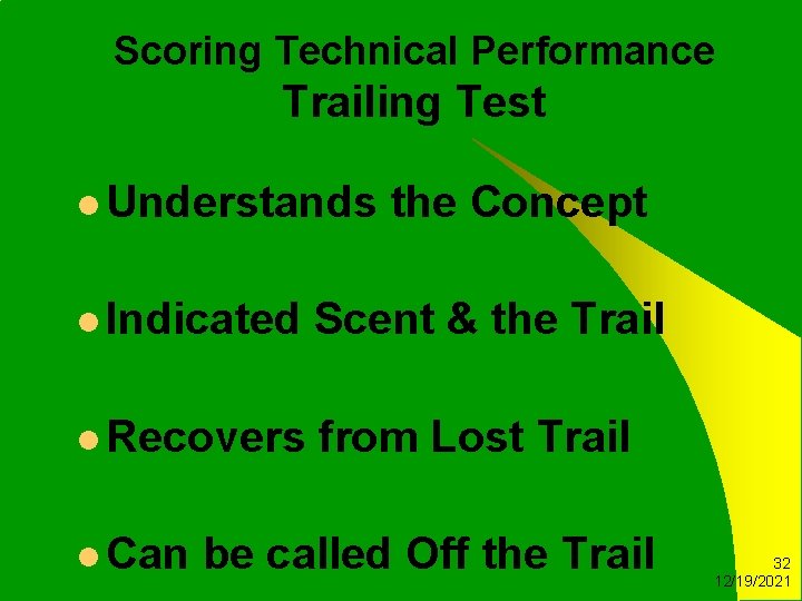 Scoring Technical Performance Trailing Test l Understands the Concept l Indicated Scent & the