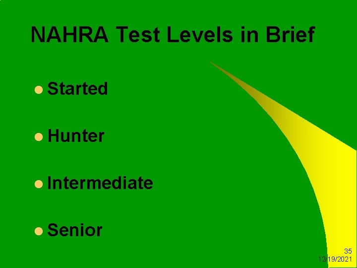 NAHRA Test Levels in Brief l Started l Hunter l Intermediate l Senior 35