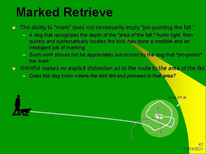 Marked Retrieve l The ability to "mark" does not necessarily imply "pin-pointing the fall.