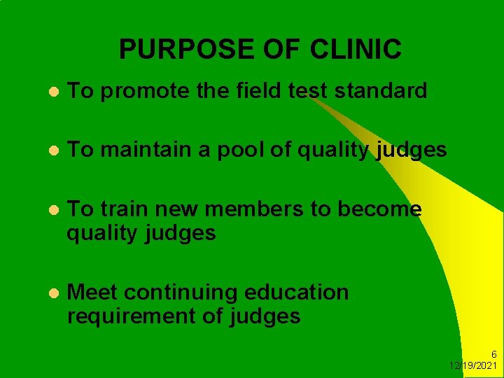 PURPOSE OF CLINIC l To promote the field test standard l To maintain a