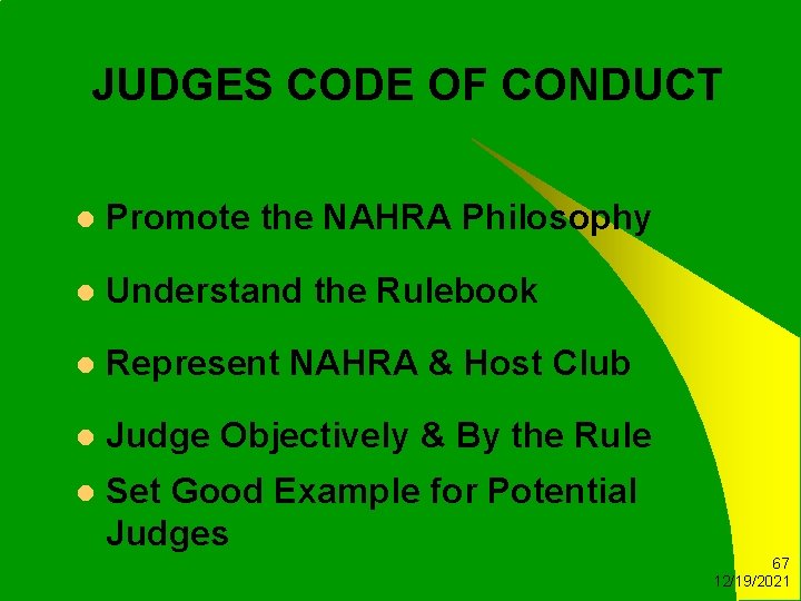 JUDGES CODE OF CONDUCT l Promote the NAHRA Philosophy l Understand the Rulebook l