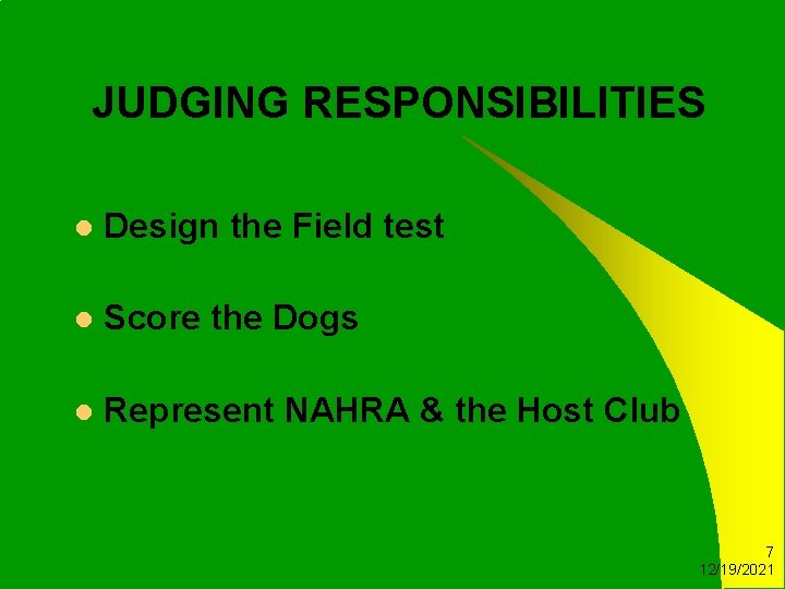 JUDGING RESPONSIBILITIES l Design the Field test l Score the Dogs l Represent NAHRA