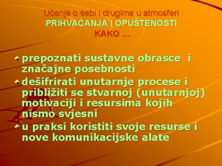 Učenje o sebi i drugima u atmosferi PRIHVAĆANJA I OPUŠTENOSTI KAKO … prepoznati sustavne