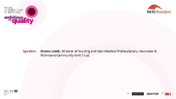 Speaker: Donna Lamb, Director of Nursing and Non-Medical Professionals, Hounslow & Richmond Community NHS