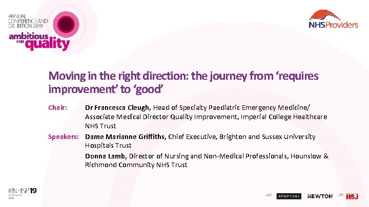 Moving in the right direction: the journey from ‘requires improvement’ to ‘good’ Chair: Dr