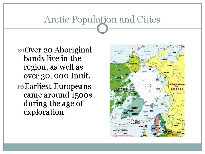 Arctic Population and Cities Over 20 Aboriginal bands live in the region, as well Arctic Population and Cities Over 20 Aboriginal bands live in the region, as well